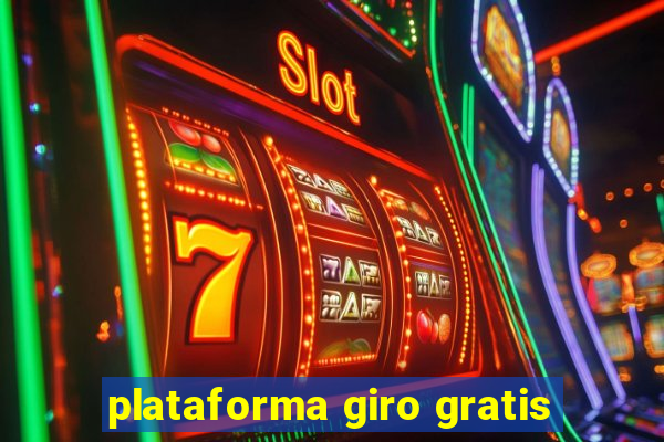 plataforma giro gratis